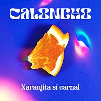 Caloncho – Naranjita sí carnal