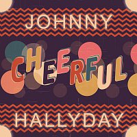 Johnny Hallyday – Cheerful