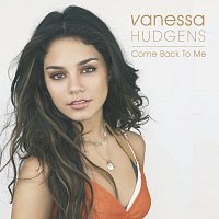 Vanessa Hudgens – Come Back To Me