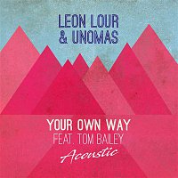 Leon Lour & UNOMAS – Your Own Way (feat. Tom Bailey) [Acoustic]