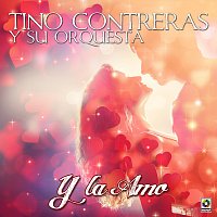 Tino Contreras Y Su Orquesta – Y La Amo