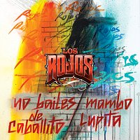 Los Rojos – No Bailes De Caballito / Mambo Lupita