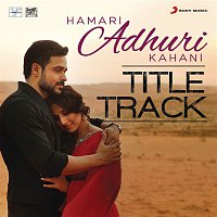 Jeet Gannguli & Arijit Singh – Hamari Adhuri Kahani (Title Track) [From "Hamari Adhuri Kahani"]