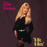 Elsa García – Ni Mas, Ni Menos