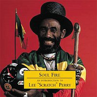 Lee "Scratch" Perry – Soul Fire - An Introduction To