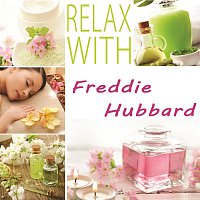 Freddie Hubbard – Relax with