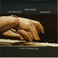 Matija Dedić, Jeff Ballard, Larry Grenadier – From The Beginning