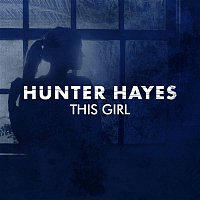 Hunter Hayes – This Girl