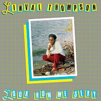 Linval Thompson – Look How Me Sexy