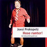 Joesi Prokopetz – Hose runter! Ein Kabarettist packt aus