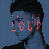 T. Mills – Loud
