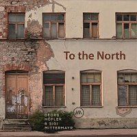 Georg Höfler & Sigi Mittermayr – To the North