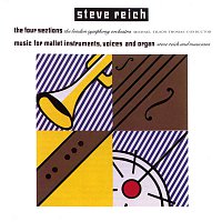 Reich: The Four Sections, Music for Mallet Instruments, Voices and Organ