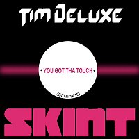 Tim Deluxe – You Got Tha Touch