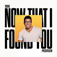 Tore Pedersen – Now That I Found You