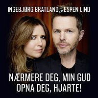 Ingebjorg Bratland, Espen Lind – Naermere deg, min Gud / Opna deg, hjarte!