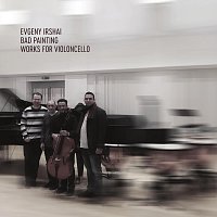 Evgeny Irshai: Bad Painting - Works for Violoncello