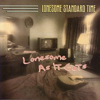 Lonesome Standard Time – Lonesome As It Gets