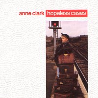 Anne Clark – Hopeless Cases