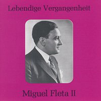 Miguel Fleta – Lebendige Vergangenheit - Miguel Fleta (Vol.2)