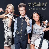 Stanley – Make Me Stay