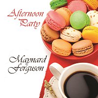 Maynard Ferguson – Afternoon Party