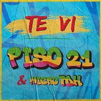 Piso 21 & Micro Tdh – Te Vi