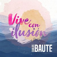 Carlos Baute – Vive con ilusión