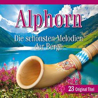 Tegernseer Alphornblaser, Kerber, Brixlegger Alphornblaser – Alphorn - Die schonsten Melodien der Berge
