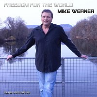 Mike Werner – Freedom for the world