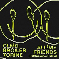 CLMD, Broiler, Torine, Tungevaag – All My Friends [Tungevaag Remix]