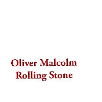 Oliver Malcolm – Rolling Stone