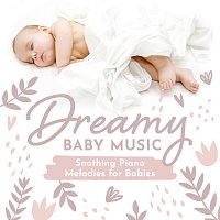 Dreamy Baby Music – Soothing Piano Melodies for Babies