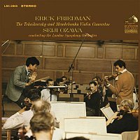 Erick Friedman – Tchaikovsky: Violin Concerto in D Major, Op. 35 & Mendelssohn-Bartholdy: Violin Concerto in E Minor, Op. 64