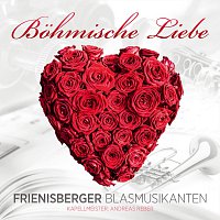 Frienisberger Blasmusikanten – Bohmische Liebe