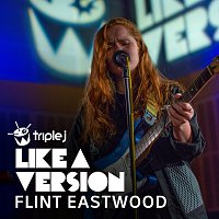 Flint Eastwood – Want You Back [triple j Like A Version]