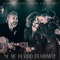 Mijares, Kaia Lana, Lucero Mijares – Se Me Olvidó Olvidarte