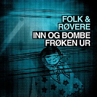 Folk & Rovere – Inn og bombe Froken Ur