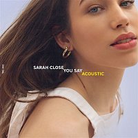 Sarah Close – You Say (Acoustic)