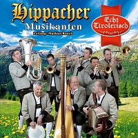Hippacher Musikanten – Echt Tirolerisch