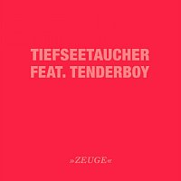 Tiefseetaucher, Tenderboy – Zeuge (feat. Tenderboy)