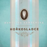 Karolína Kamberská – Hořkosladce CD