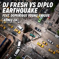 DJ Fresh & Diplo, Dominique Young Unique – Earthquake (DJ Fresh vs. Diplo) [Remixes]