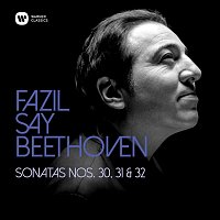 Fazil Say – Beethoven: Piano Sonatas Nos 30, 31 & 32