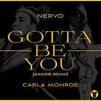 NERVO, Carla Monroe – Gotta Be You [jaakob Remix]