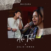 Maizura, Felix Irwan – Aku Takut