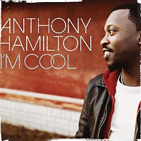 Anthony Hamilton – I'm Cool