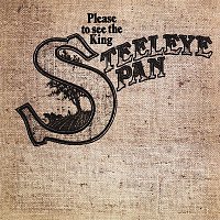 Steeleye Span – Please to See the King