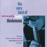 Toots Thielemans – Hard To Say Goodbye - The Very Best Of Toots Thielemans