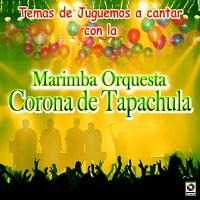Marimba Orquesta Corona de Tapachula – Temas Juguemos A Cantar Con La Marimba Orquesta Corona De Tapachula